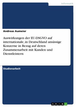Auswirkungen der EU-DSGVO auf internationale, in Deutschland ansässige Konzerne in Bezug auf deren Zusammenarbeit mit Kunden und Dienstleistern (eBook, PDF)