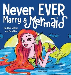 Never EVER Marry a Mermaid - Wallace, Adam