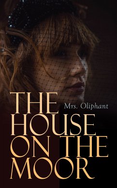 The House on the Moor (eBook, ePUB) - Oliphant, Mrs.