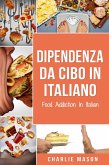 Dipendenza Da Cibo In italiano/ Food Addiction In Italian (eBook, ePUB)