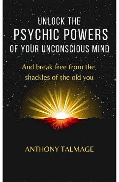 Unlock The Psychic Powers Of Your Unconsious Mind (Psychic Mind series, #3) (eBook, ePUB) - Talmage, Anthony