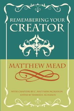 Remembering Your Creator - Mead, Matthew; McMahon, C. Matthew