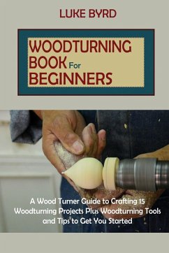 Woodturning Book for Beginners - Byrd, Luke