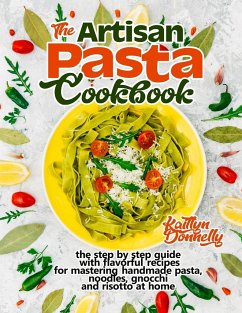 The Artisan Pasta Cookbook - Donnelly, Kaitlyn