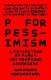 P for Pessimism: A Collection of Funny yet Profound Aphorisms (eBook, ePUB)
