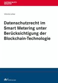 Datenschutzrecht im Smart Metering unter Berücksichtigung der Blockchain-Technologie (eBook, PDF)