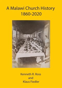 A Malawi Church History 1860 - 2020 - Ross, Kenneth R.; Fiedler, Klaus