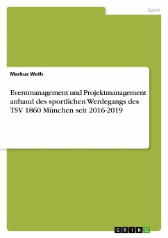 Eventmanagement und Projektmanagement anhand des sportlichen Werdegangs des TSV 1860 München seit 2016-2019