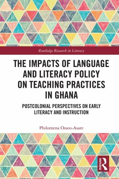 The Impacts of Language and Literacy Policy on Teaching Practices in Ghana (eBook, PDF) - Osseo-Asare, Philomena
