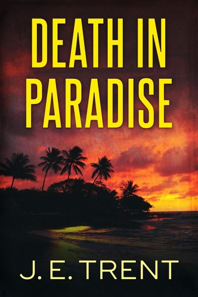 Death in Paradise (Hawaii Adventure, #1) (eBook, ePUB) Death in Paradise (Hawaii Adventure, #1) (eBook, ePUB)