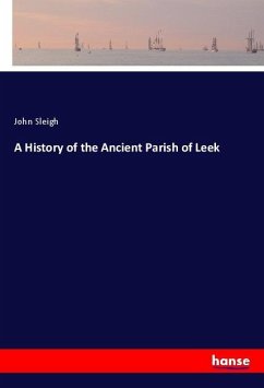 A History of the Ancient Parish of Leek - Sleigh, John