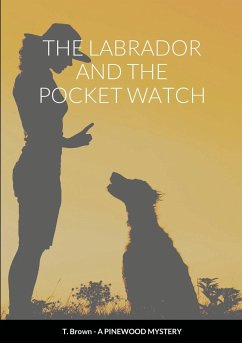 The Labrador and The Pocket Watch - Brown, T.