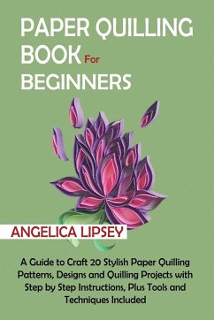 Paper Quilling Book for Beginners - Lipsey, Angelica
