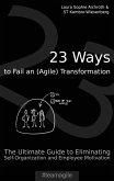 23 Ways to Fail an (Agile) Transformation (eBook, ePUB)