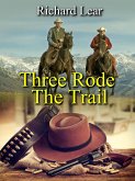 Three Rode The Trail (eBook, ePUB)