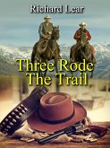 Three Rode The Trail (eBook, ePUB)