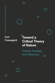 Toward a Critical Theory of Nature (eBook, PDF) Toward a Critical Theory of Nature (eBook, PDF)