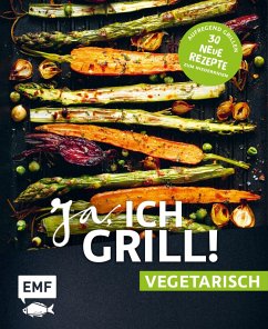 Ja, ich grill! - vegetarisch - 30 neue Rezepte zum Niederknien (eBook, ePUB) - Schmelich, Guido; Fütterer, Mora; Brand, Christoph; Wiedemann, Christina