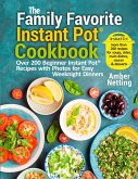 The Family Favorite Instant Pot® Cookbook