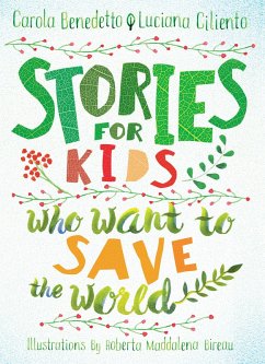 Stories for Kids Who Want to Save the World (eBook, ePUB) - Benedetto, Carola; Ciliento, Luciana