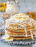Three Best Canadian Breakfast Recipes (eBook, ePUB)