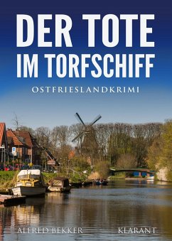 Der Tote im Torfschiff. Ostfrieslandkrimi (eBook, ePUB) - Bekker, Alfred