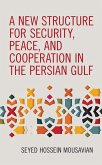 A New Structure for Security, Peace, and Cooperation in the Persian Gulf (eBook, ePUB)
