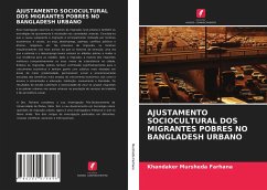 AJUSTAMENTO SOCIOCULTURAL DOS MIGRANTES POBRES NO BANGLADESH URBANO - Mursheda Farhana, Khandaker