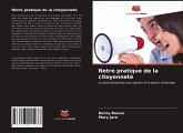 Notre pratique de la citoyenneté Notre pratique de la citoyenneté