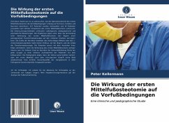 Die Wirkung der ersten Mittelfußosteotomie auf die Vorfußbedingungen - Kellermann, Peter