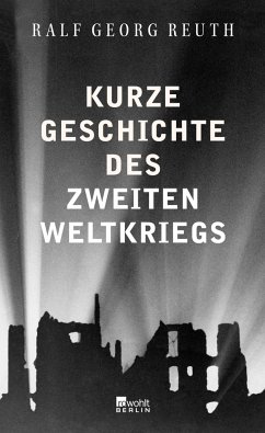 Kurze Geschichte des Zweiten Weltkriegs (Mängelexemplar) - Reuth, Ralf Georg