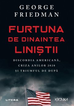 Furtuna De Dinaintea Linistii (eBook, ePUB) - Friedman, George