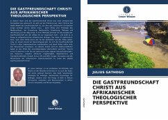 DIE GASTFREUNDSCHAFT CHRISTI AUS AFRIKANISCHER THEOLOGISCHER PERSPEKTIVE - Gathogo, Julius