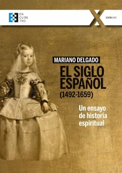 El Siglo Español (1492-1659) (eBook, ePUB) - Delgado, Mariano