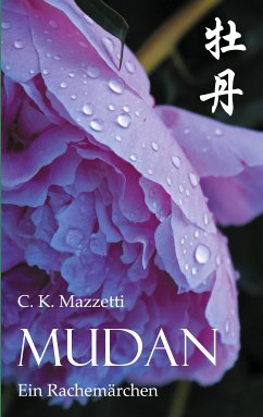 Mudan (eBook, ePUB) - Mazzetti, C.K.