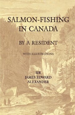 Salmon-Fishing in Canada, by a Resident - With Illustrations (eBook, ePUB) - Alexander, James Edward