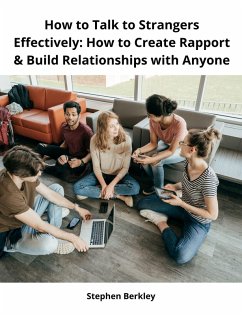 Cover How to Talk to Strangers Effectively: How to Create Rapport & Build Relationships with Anyone (eBook, ePUB)