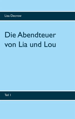 Die Abendteuer von Lia und Lou (eBook, ePUB) - Decrow, Lisa