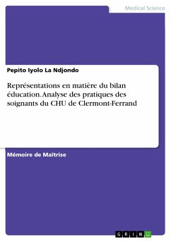 Représentations en matière du bilan éducation. Analyse des pratiques des soignants du CHU de Clermont-Ferrand (eBook, PDF) - Iyolo La Ndjondo, Pepito