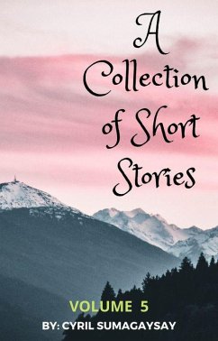 A Collection of Short Stories: Volume 5 (eBook, ePUB) - Sumagaysay, Cyril