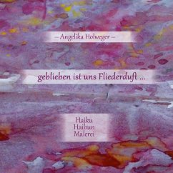 geblieben ist uns Fliederduft ... - Holweger, Angelika