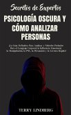 Secretos de Expertos - Psicología Oscura y Cómo Analizar Personas (eBook, ePUB)
