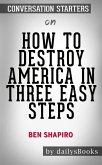 How to Destroy America in Three Easy Steps by Ben Shapiro: Conversation Starters (eBook, ePUB)
