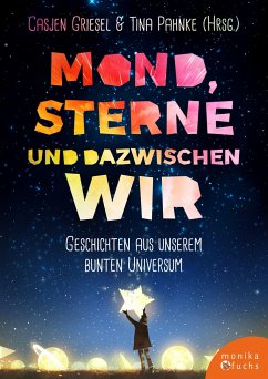 Mond, Sterne, und dazwischen wir - Westendorf, Heike;Gerber, Melanie;Kinstner, Margerita