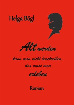 Alt werden kann man nicht beschreiben (eBook, ePUB) - Bögl, Helga
