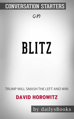 BLITZ: Trump Will Smash the Left and Win by David Horowitz : Conversation Starters (eBook, ePUB) - dailyBooks