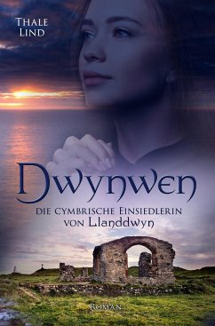 Dwynwen, die cymbrische Einsiedlerin von Llanddwyn - Lind, Thale