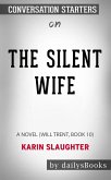 The Silent Wife: A Novel (Will Trent, Book 10) by Karin Slaughter: Conversation Starters (eBook, ePUB)