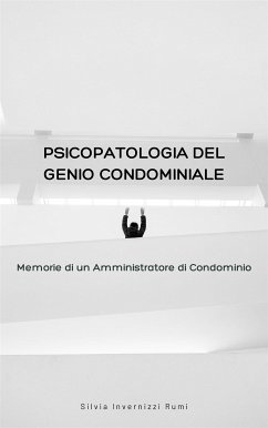 Psicopatologia del genio condominiale (eBook, ePUB) - Invernizzi Rumi, Silvia