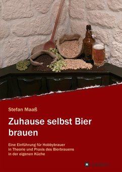 Zuhause selbst Bier brauen - Maaß, Stefan